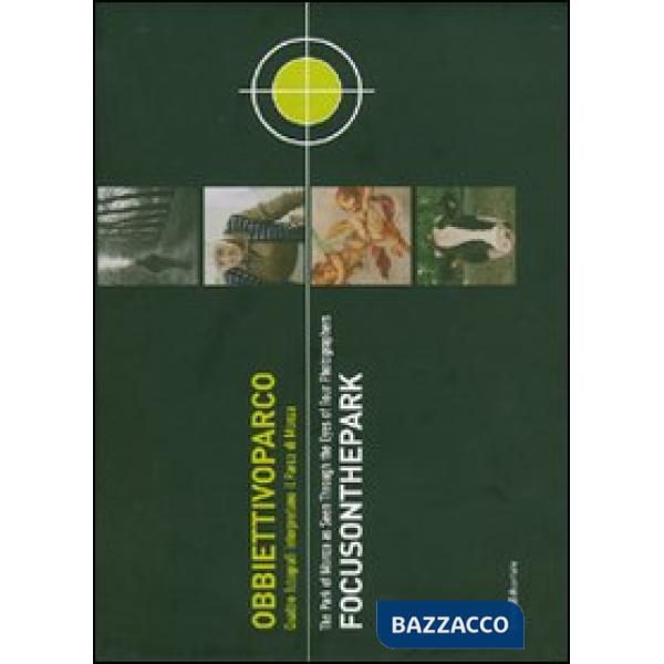 Obbiettivo parco. Quattro fotografi interpretano il parco di Monza-Focus on the 