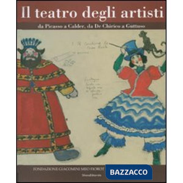 Teatro degli artisti. Da Picasso a Calder, da De Chirico a Guttuso. Catalogo del