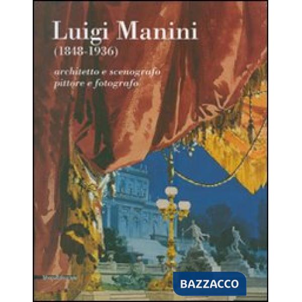 Luigi Manini (1848-1936). Architetto e scenografo, pittore e fotografo. Catalogo