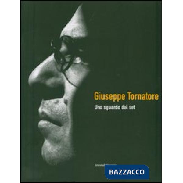 Giuseppe Tornatore. Uno sguardo dal set. Catalogo della mostra (Taormina, 16-22 