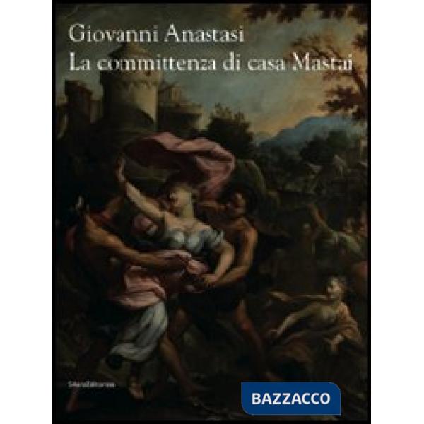 Giovanni Anastasi. La committenza di casa Mastai. Ediz. illustrata