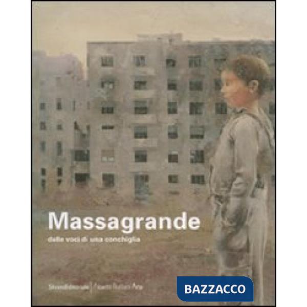 Massagrande. Dalle voci di una conchiglia. Catalogo della mostra (Padova, 8 giug