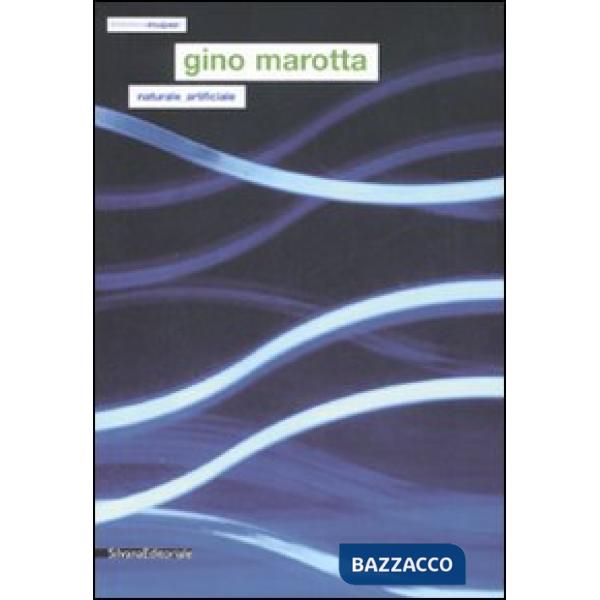Gino Marotta. Naturale/artificiale. Catalogo della mostra (Campobasso, 21 marzo-