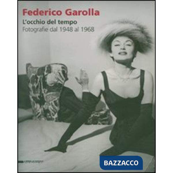 Federico Garolla. L'occhio del tempo. Fotografie dal 1948 al 1968. Catalogo dell