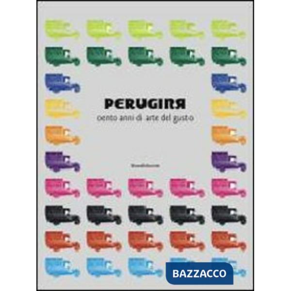 Perugina. Cento anni di arte del gusto