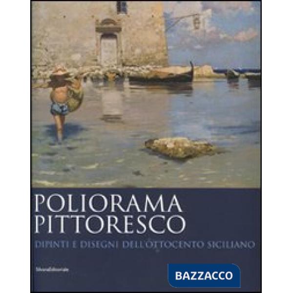 Poliorama pittoresco. Dipinti e disegni dell'Ottocento siciliano. Ediz. illustra