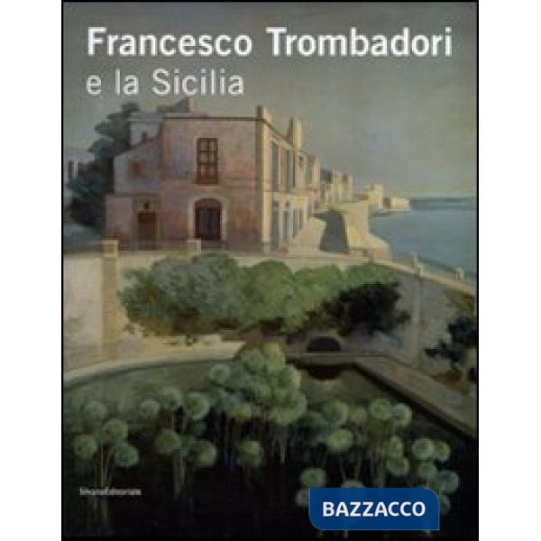 Francesco Trombadori e la Sicilia. Ediz. illustrata