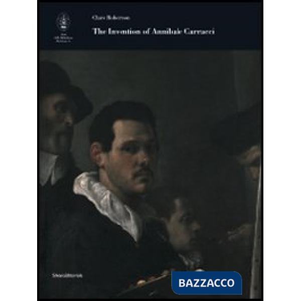 Invention of Annibale Carracci. Ediz. illustrata (The)