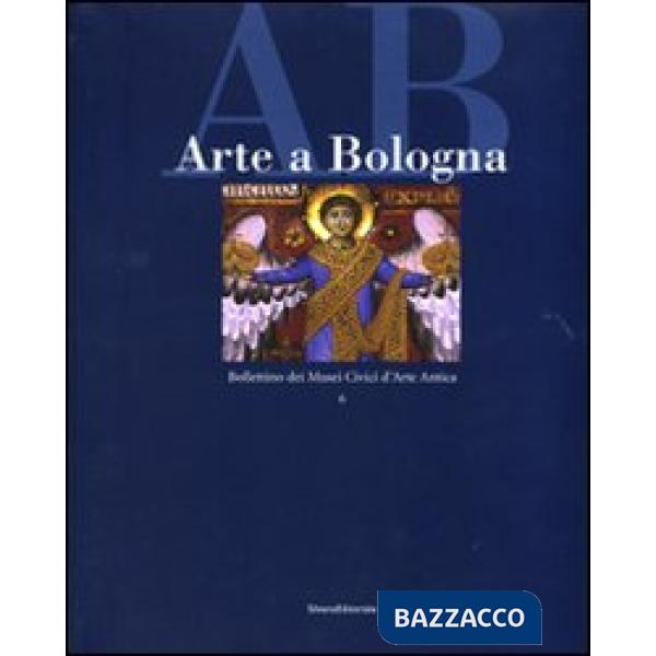 Arte a Bologna. Bollettino dei musei civici d'arte antica. Ediz. illustrata. Vol