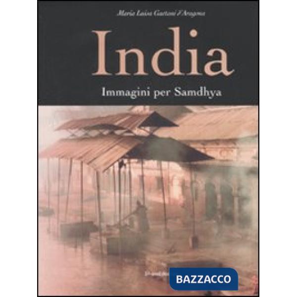 India. Immagini per Samdhya. Ediz. illustrata