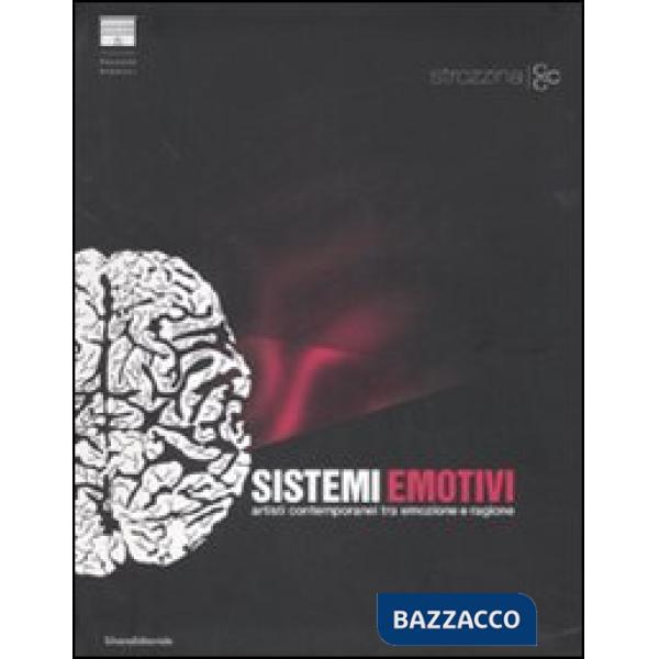 Sistemi emotivi. Artisti contemporanei tra emozione e ragione-Emotional systems.