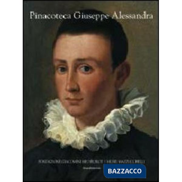 Pinacoteca Giuseppe Alessandra dei Musei Mazzucchelli di Brescia. Ediz. illustra