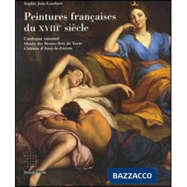 Peintures françaises du XVIIIème siècle. Catalogue raisonné Musée des Beaux-Arts