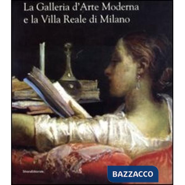 Galleria d'arte moderna e la Villa Reale di Milano. Ediz. illustrata (La)