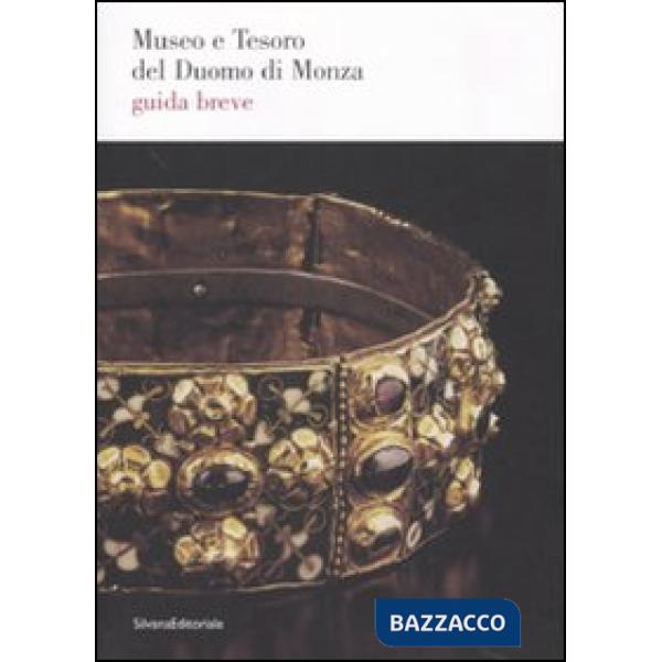 Museo e Tesoro del duomo di Monza. Guida breve. Ediz. illustrata