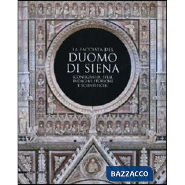 Facciata del duomo di Siena. Iconografia, stile, indagini storiche e scientifich