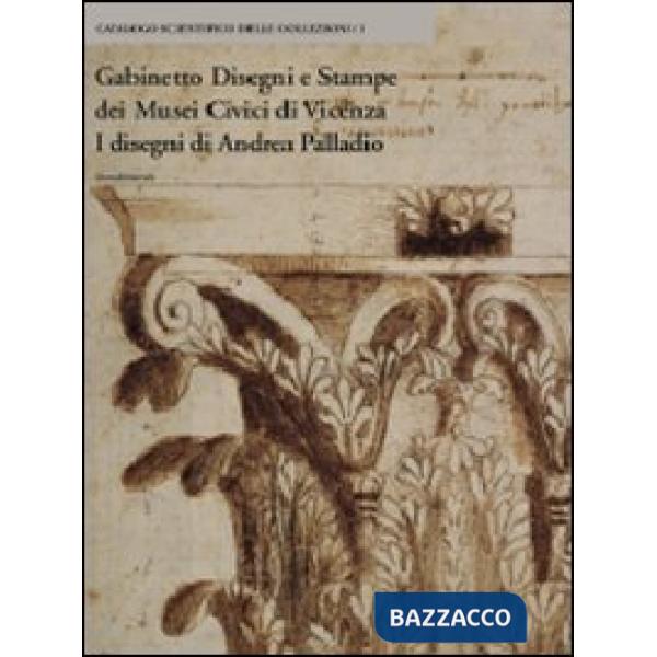 Gabinetto disegni e stampe dei musei civici di Vicenza. I disegni di Andrea Pall