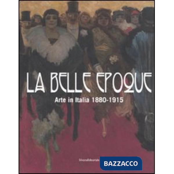 Belle epoque. Arte in Italia 1880-1915. Catalogo della mostra (Rovigo, 10 febbra