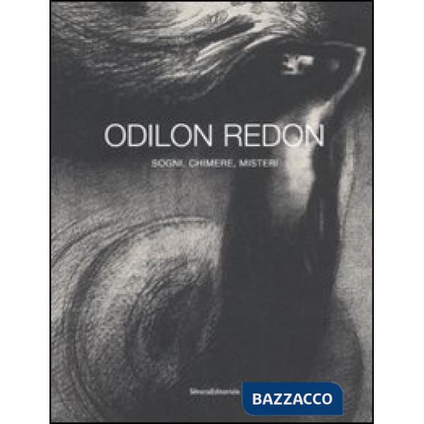 Odilon Redon. Sogni, chimere, misteri. Catalogo della mostra (Milano, 28 febbrai