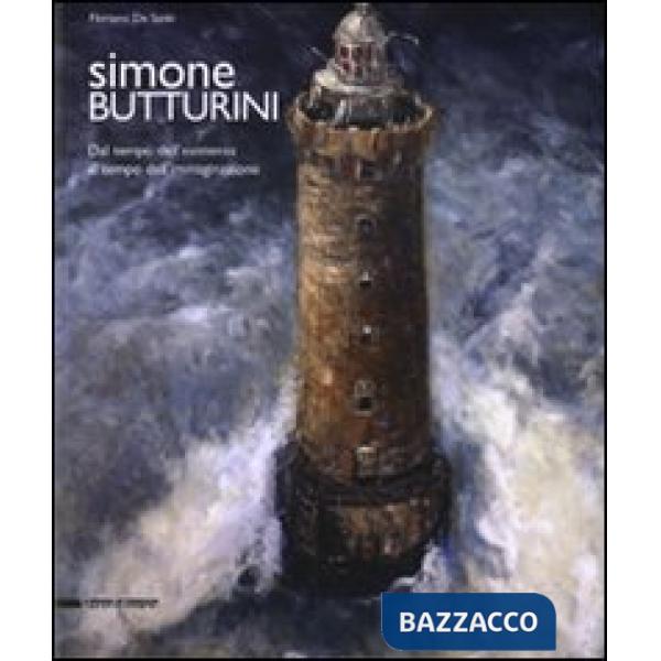 Simone Butturini. Dal tempo dell'esistenza al tempo dell'immaginazione. Catalogo