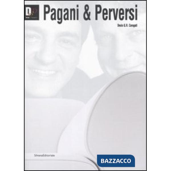 Pagani & perversi. Ediz. illustrata