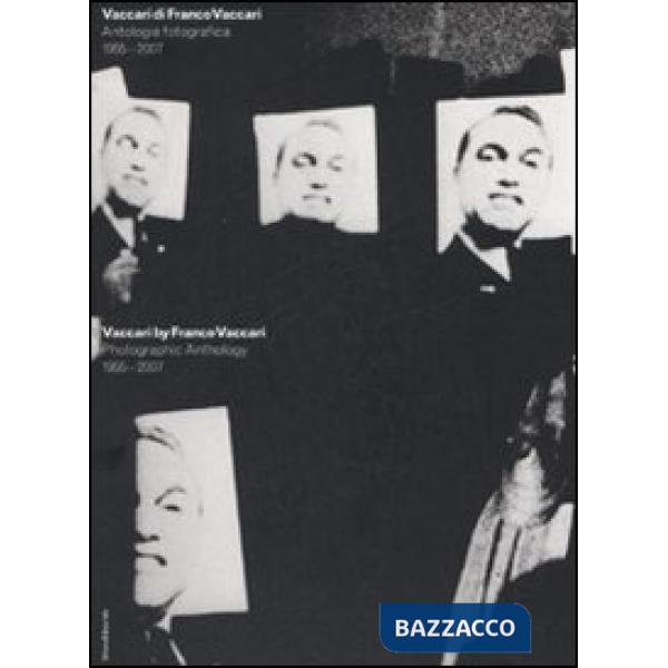 Vaccari di Franco Vaccari. Antologia fotografica 1955-2007. Catalogo della mostr
