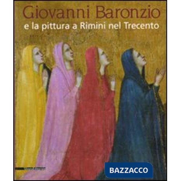 Giovanni Baronzio e la pittura a Rimini nel Trecento. Catalogo della mostra (Rom