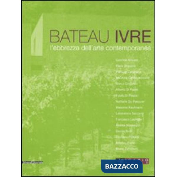 Bateau ivre. L'ebrezza dell'arte contemporanea. Catalogo della mostra (Montepulc