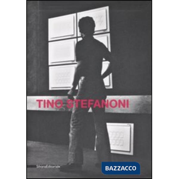 Tino Stefanoni. Elogio alla banalità del quotidiano. Catalogo della mostra (Lecc