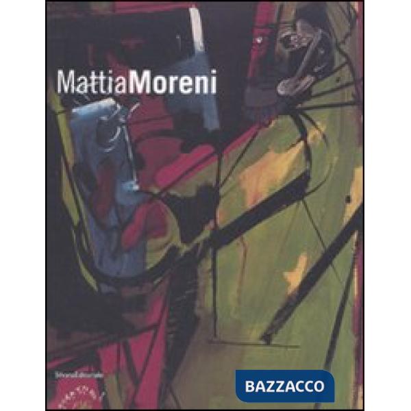 Mattia Moreni. Catalogo della mostra (Bagnacavallo-Amburgo-Cervia). Ediz. italia
