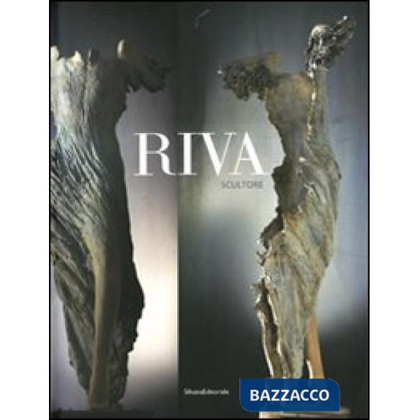 Riva scultore. Ediz. illustrata
