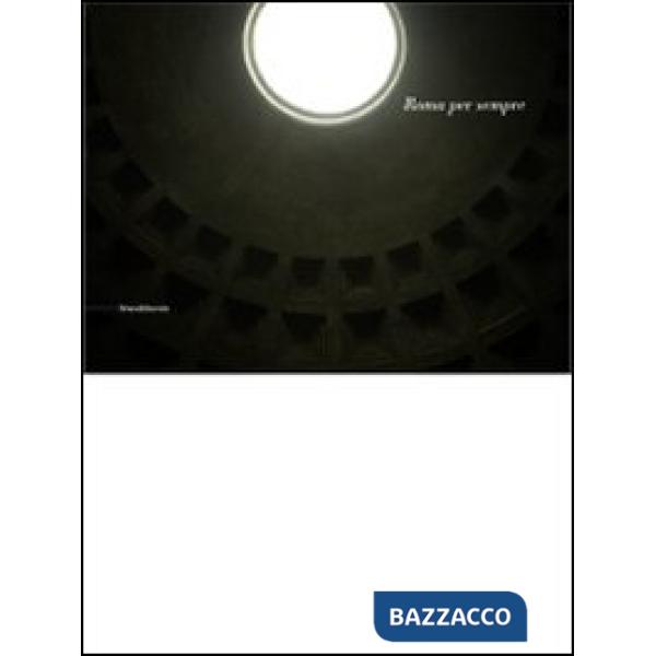 Roma per sempre. Ediz. italiana e francese