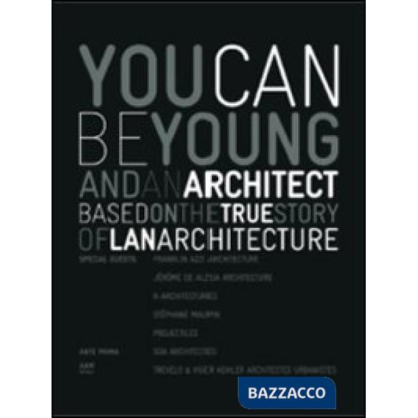 You can be young and an architect based on the true story of LAN architecture. E