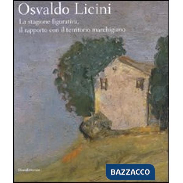 Osvaldo Licini. La stagione figurativa, il rapporto con il territorio marchigian