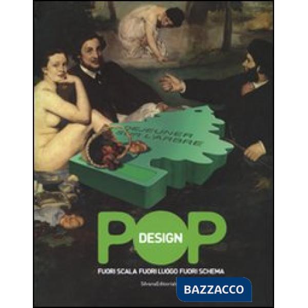 Pop design. Fuori scala, fuori luogo, fuori schema. Catalogo della mostra (Carag