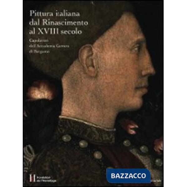 Pittura italiana dal Rinascimento al XVIII secolo. Capolavori dell'Accademia Car