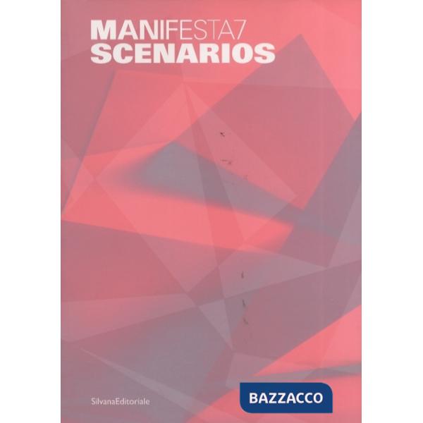 Manifesta 7. Scenarios. Catalogo della mostra (Trentino Alto Adige, 9 luglio-2 n