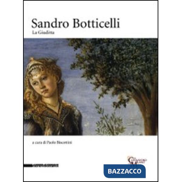 Sandro Botticelli. La Giuditta. Catalogo della mostra (Milano, 1 ottobre-14 dice