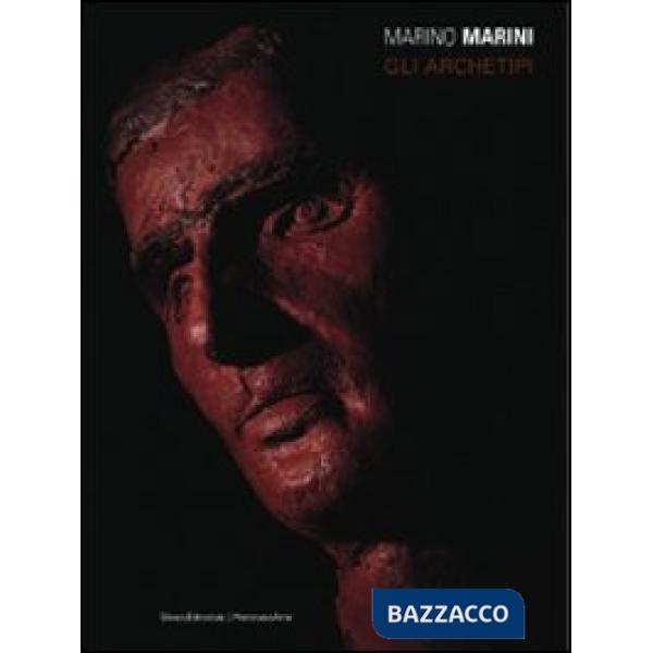 Marino Marini. Gli archetipi. Catalogo della mostra (Gemonio, 1 giugno-31 agosto