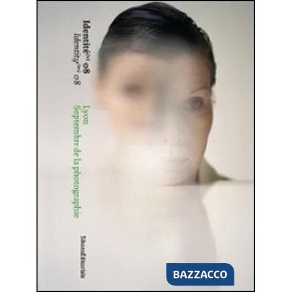 Lyon septembre da la photographie. Identité(s) '08-Identity(ies) '08. Ediz. illu