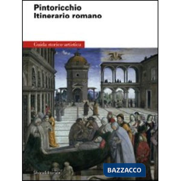 Pintoricchio. Itinerario romano. Ediz. illustrata