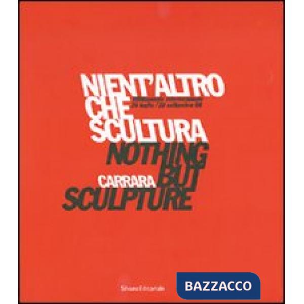 Nient'altro che scultura-Nothing but sculpture. Tredicesima Biennale internazion