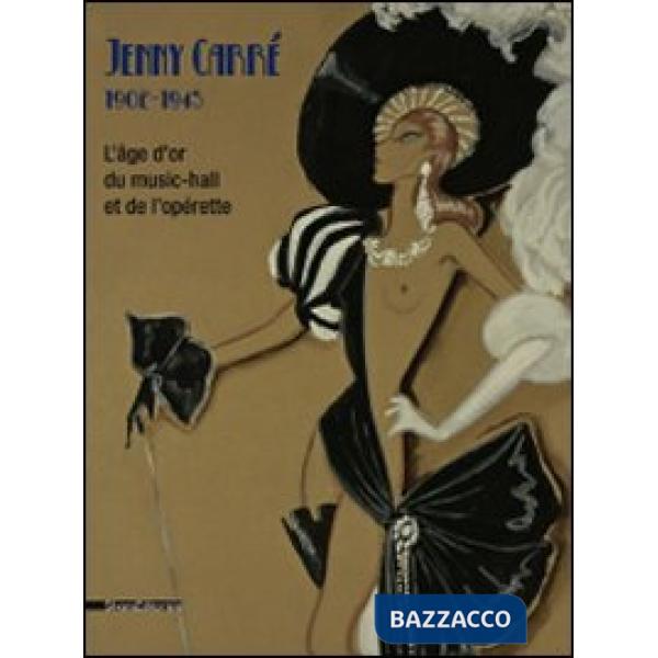 Jenny Carré 1902-1945. L'âge d'or du music-hall et de l'opérette. Catalogo della