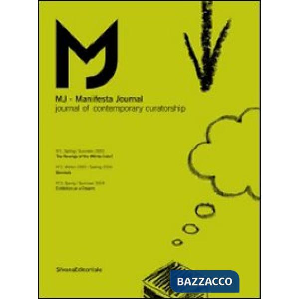 MJ-Manifesta Journal. Journal of contemporary curatorship vol. 1-3. Ediz. illust