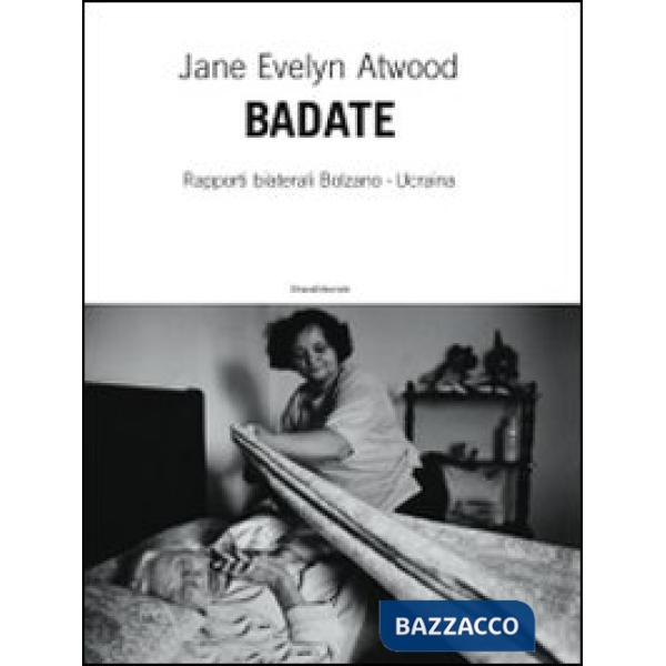 Badate. Rapporti bilaterali Bolzano-Ucraina. Ediz. illustrata