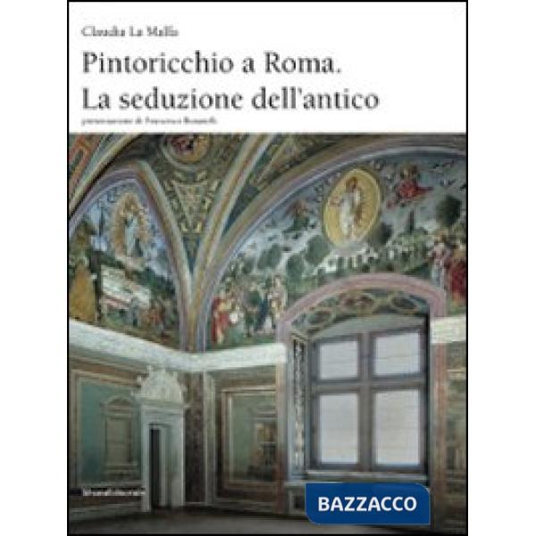 Pintoricchio a Roma. La seduzione dell'antico. Ediz. illustrata