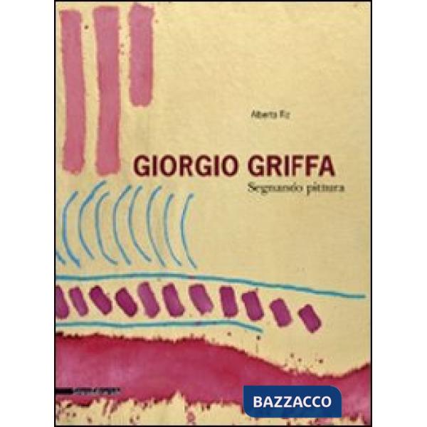 Giorgio Griffa. Segnando pittura. Ediz. italiana e inglese
