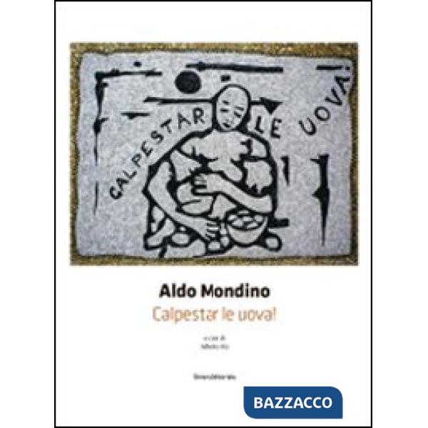 Aldo Mondino. Calpestar le uova! Ediz. italiana e inglese