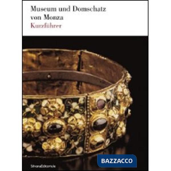 Museum und domschatz von Monza. Kurzführer. Ediz. illustrata