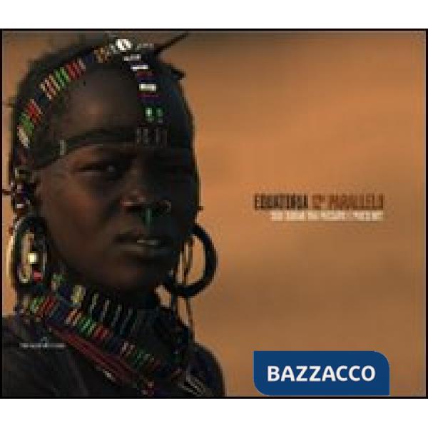 Equatoria 12° parallelo. Sud Sudan tra passato e presente. Ediz. italiana e ingl